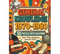 General Knowledge 1970 - 1980, 50 x Crossword Puzzles & Solutions: Retro Crossword Challenges from the 1970's