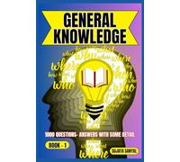 GENERAL KNOWLEDGE: BOOK- 1, an extensive collection of 1000 Questions and Answers with some detail, offers a systematic way to learning for readers of all skill levels can engage with the content.