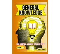 GENERAL KNOWLEDGE: BOOK- 3, an extensive collection of 1000 Questions and Answers with some detail, offers a systematic way to learning for readers of all skill levels can engage with the content.