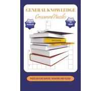 General Knowledge Crossword Puzzle: Crossword Puzzles with Easy to Read Print about General Knowledge and More I 6X9 inches, 120 pages I 50+ puzzles ... Gift for Vacation, Holidays and Relaxation