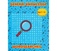 General Knowledge Wordsearches: Age 7 - 12 | Word Search Puzzle For Kids | General Knowledge| Fun Screen Free Activity | Solutions Included