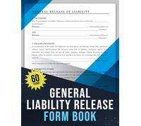 General Liability Release Form Book: General Agreement to Hold Harmless Between Releasee and Releasor - Liability Damage Waiver Template | 60 Forms
