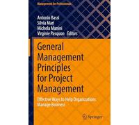General Management Principles for Project Management: Effective Ways to Help Organizations Manage Business