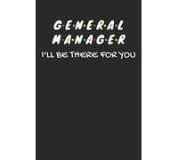 General Manager Gifts: Blank Lined Notebook Journal Diary Paper, a Funny and Appreciation Gift for General Manager to Write in (Volume 10)