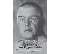 General Max Hof War of Lost Opportunitiesthe Forgotten Eastern Front (Tascabile)