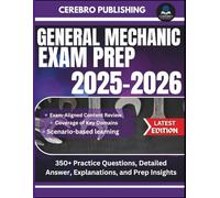 GENERAL MECHANIC EXAM PREP 2025-2026: 350+ Practice Questions, Detailed Answer, Explanations, and Prep Insights