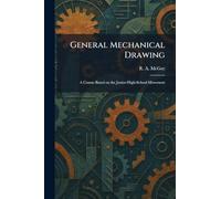 General Mechanical Drawing: A Course Based on the Junior-High-School Movement