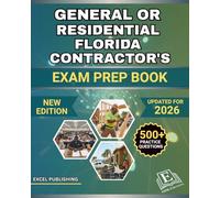 GENERAL OR RESIDENTIAL FLORIDA CONTRACTOR'S EXAM PREP BOOK 2026: A Comprehensive Review with Full-Length Practice Test to help you master the Florida Contractor Exam