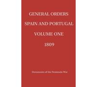 General Orders. Spain and Portugal. Volume I. 1809. (Tascabile)