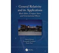 General Relativity and its Applications: Black Holes - Ferrari Valeria