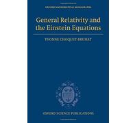 General Relativity and the Einstein Equations (Oxford Mathematical Monographs) by Yvonne Choquet-Bruhat (2009-02-04)