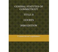 GENERAL STATUTES OF CONNECTICUT TITLE 51 COURTS 2026 EDITION