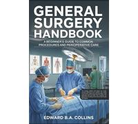 General Surgery Handbook: A Beginner's Guide to Common Procedures and Perioperative Care