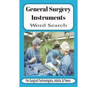 General Surgery Instruments: Word Search Puzzle Book for Surgical Technologists, Adults, and Teens (6x9 inches, 55 puzzles), Exam Study for Medical ... Gift for Vacations, Holiday, and Free Times.