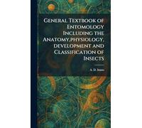 General Textbook of Entomology Including the Anatomy,physiology,development and Classification of Insects