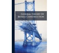 General Theory Of Bridge Construction
