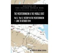General William MEDITERRANEAN AND MIDDLE EAST VOLUME VI; Victory in (Tascabile)