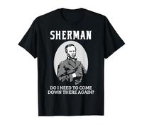 Generale Sherman Civil War History Come Down Again Citazione Maglietta