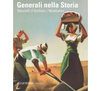 Generali nella storia. Racconti d'archivio. Ottocento. Novecento. Ediz. a ...