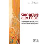 Generare alla fede. Preparare un'équipe di pastorale battesimale