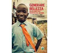 Generare bellezza. Nuovi inizi alle periferie del mondo
