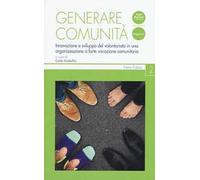 Generare comunità. Innovazione e sviluppo del volontariato in una organizzazione a forte vocazione comunitaria