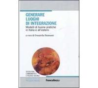 Generare luoghi di integrazione. Modelli di buone pratiche in Italia e all'estero