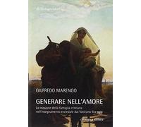 Generare nell'amore. La missione della famiglia cristiana nell'insegnamento ecclesiale dal Vaticano II a oggi