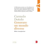 Generare un mondo diverso. Bibbia e immaginazione [Paperback] Dotolo, Carmelo