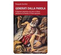 Generati dalla parola. Il Signore cammina con noi e si dona attraverso la parola e il pane spezzato