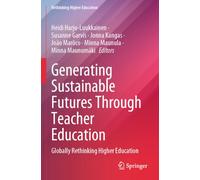 Generating Sustainable Futures Through Teacher Education: Globally Rethinking Higher Education