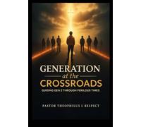 GENERATION AT THE CROSSROADS: GUIDING GEN Z THROUGH PERILOUS TIMES