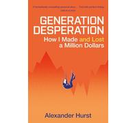 Generation Desperation: How I Made - and Lost - a Million Dollars