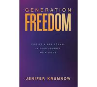 Generation Freedom: Finding a New Normal in Your Journey with Jesus