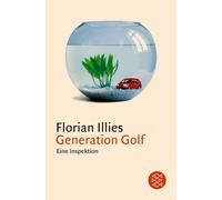 Generation Golf: Eine Inspektion: 15065-Illies, Florian-Copertina flessibile