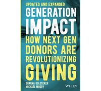 Generation Impact: How Next Gen Donors Are Revolutionizing Giving, Updated and Expanded Edition: How Next Gen Donors Are Revolutionizing Giving