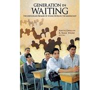 Generation in Waiting: The Unfulfilled Promise of Young People in the Middle East