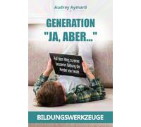 GENERATION "JA, ABER...": Auf dem Weg zu einer besseren Bildung der Kinder von heute