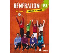 Generation. Niveau B1. Avec Livre et Cahier. Per le Scuole superiori. Con CD-Audio. Con DVD-ROM (Vol. 3): Livre de l'élève + cahier d'activités