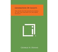 Generation of Giants: The Story of the Jesuits in China in the Last Decades of the Ming Dynasty