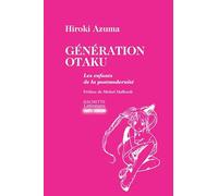 Génération Otaku: Les enfants de la postmodernité