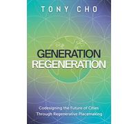 Generation Regeneration: Codesigning the Future of Cities Through Regenerative Placemaking