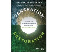Generation Restoration: How to Fix Our Relationship Crisis with Mother Nature