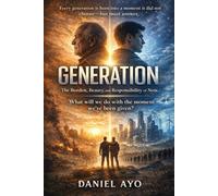 Generation: The Burden, Beauty and Responsibility of now