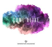 Generation Unleashed - Come Alive