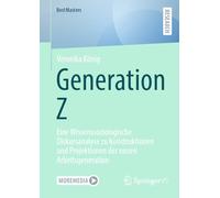 Generation Z: Eine Wissenssoziologische Diskursanalyse zu Konstruktionen und Projektionen der neuen Arbeitsgeneration