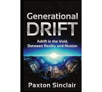Generational Drift: Adrift in the Void, Between Reality and Illusion
