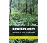 Generational Makers: A Deeper Journey into the Love and Legacy of Making