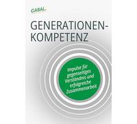 Generationenkompetenz: Impulse für gegenseitiges Verständnis und erfolgreiche Zusammenarbeit