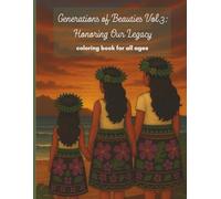 Generations of Beauties Vol.3: Honoring Our Legacy: Relaxing Coloring Pages of Island Women, Skirts, and Legacy